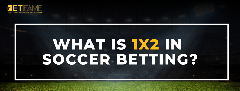 What Is 1x2 In Soccer Betting?