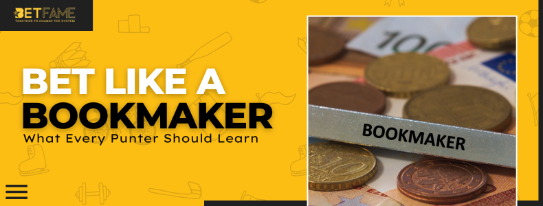 Bet Like a Bookmaker: What Every Punter Should Learn