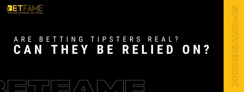 Are Betting Tipsters Real? Can They Be Relied On?