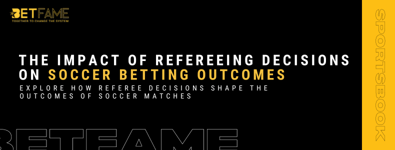 The Impact Of Refereeing Decisions On Soccer Betting Outcomes