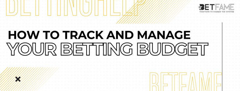 How To Track And Manage Your Betting Budget
