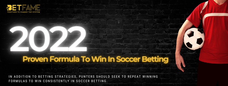 2022 Six (6) Proven Formula To Win In Soccer Betting