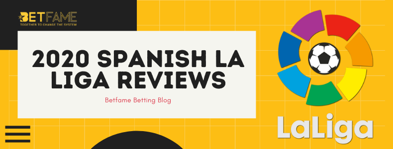 Betfame Blog | 2020 Spanish La Liga Reviews