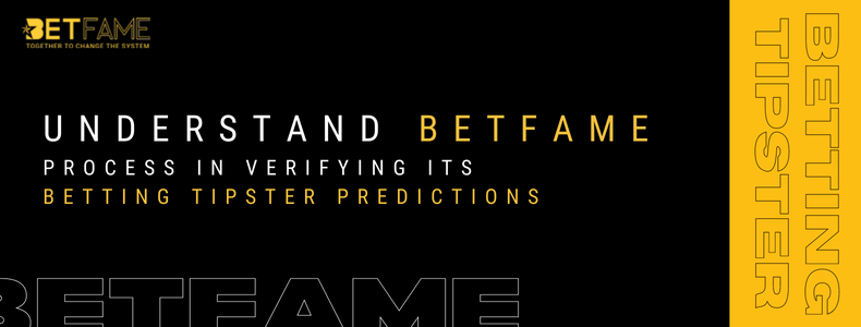 Understand Betfame Process In Verifying Its Betting Tipster Predictions
