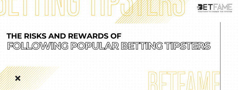 The Risks And Rewards Of Following Betting Tipsters