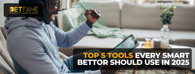 Top 5 Tools Every Smart Bettor Should Use in 2025