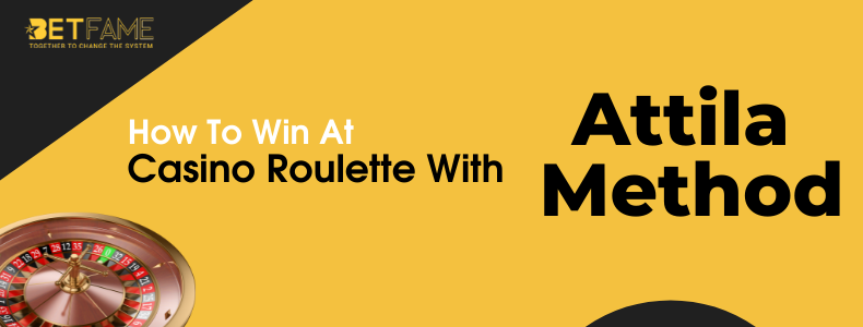 How To Win At Roulette With Attila Method