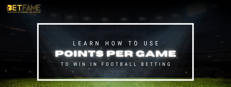 Use PPG (Points Per Game) To Win In Football Betting
