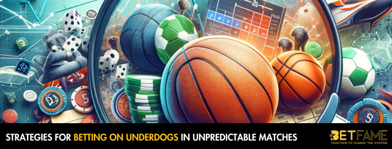 Strategies For Betting On Underdogs In Unpredictable Matches