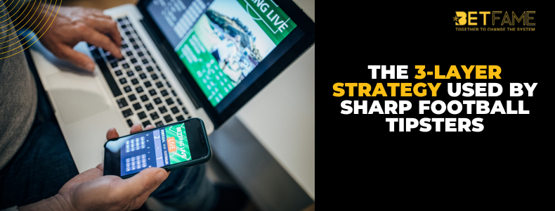 The 3-Layer Strategy Used by Sharp Football Tipsters