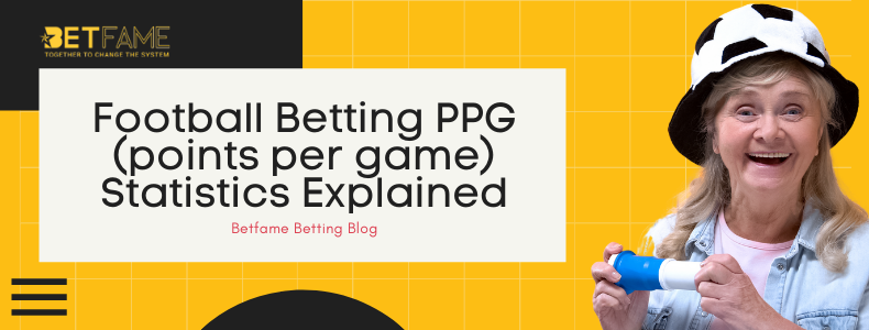 Football Betting PPG (points per game) Statistics Explained