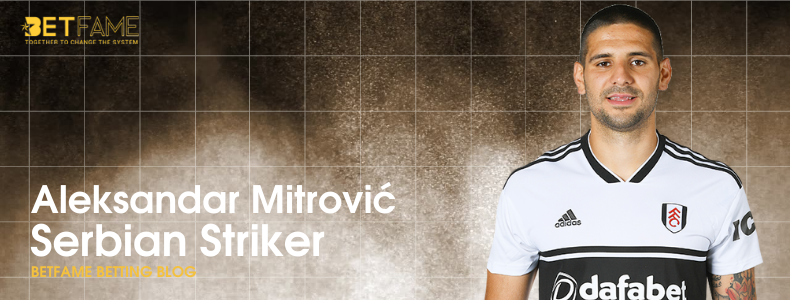 Aleksandar Mitrović - Fulham Striker
