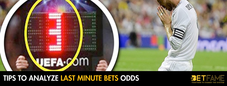 Tips To Analyze Last Minute Bets Odds