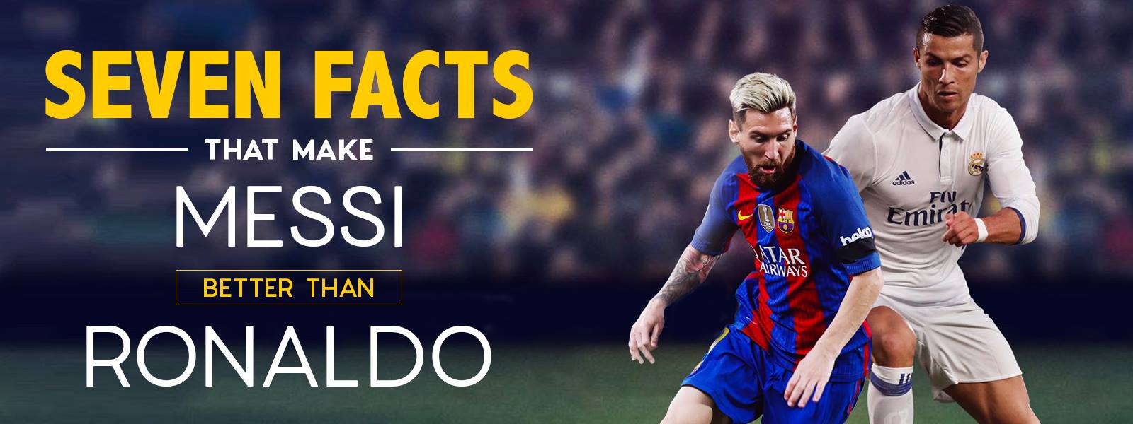 Seven facts that make Messi better than Ronaldo